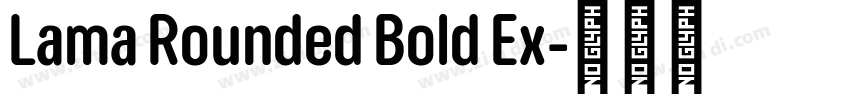 Lama Rounded Bold Ex字体转换 Lama Rounded Bold Ex字体转换